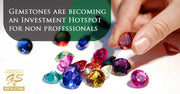 Gemstones are Becoming an Investment Hotspot for Non-Professionals