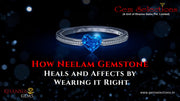 How Neelam Gemstone Heals and Affects by Wearing it Right