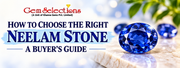 How to Choose the Right Neelam Stone: A Complete Buyer’s Guide