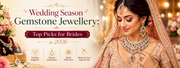 Wedding Season Gemstone Jewellery: Top Picks for Brides in 2026