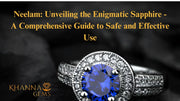 Neelam: Unveiling the Enigmatic Sapphire - A Comprehensive Guide to Safe and Effective Use