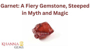Garnet: A Fiery Gemstone, Steeped in Myth and Magic