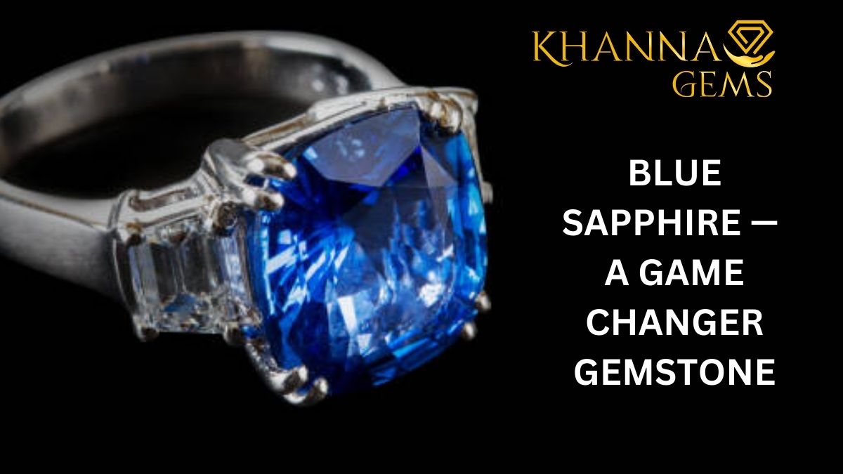 BLUE SAPPHIRE — A GAME CHANGER GEMSTONE