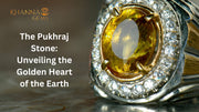 The Pukhraj Stone: Unveiling the Golden Heart of the Earth