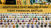 GEMSTONES THAT WILL HELP YOU FIGHT FINANCIAL BATTLES