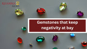 Gemstones that keep negativity at bay