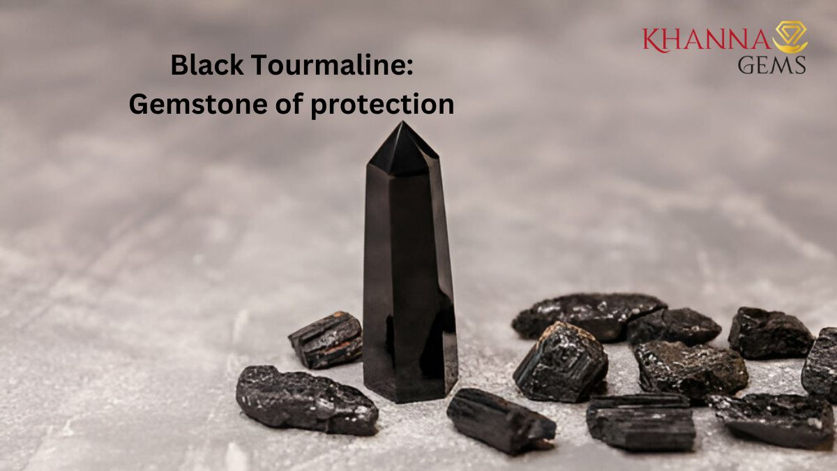 Black Tourmaline: Gemstone of protection