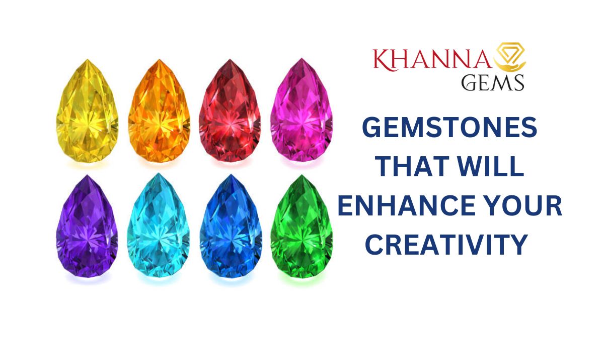 GEMSTONES THAT WILL ENHANCE YOUR CREATIVITY