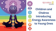 Children and Chakras : Introducing Energy Awareness to Young Ones